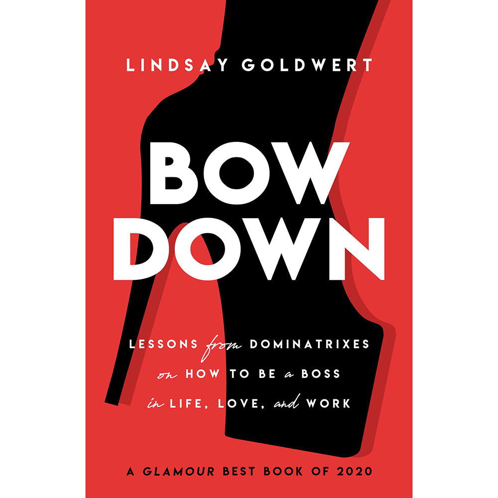 SIMON & SCHUSTER - BOW DOWN: LESSONS FROM A DOMINATRIX
