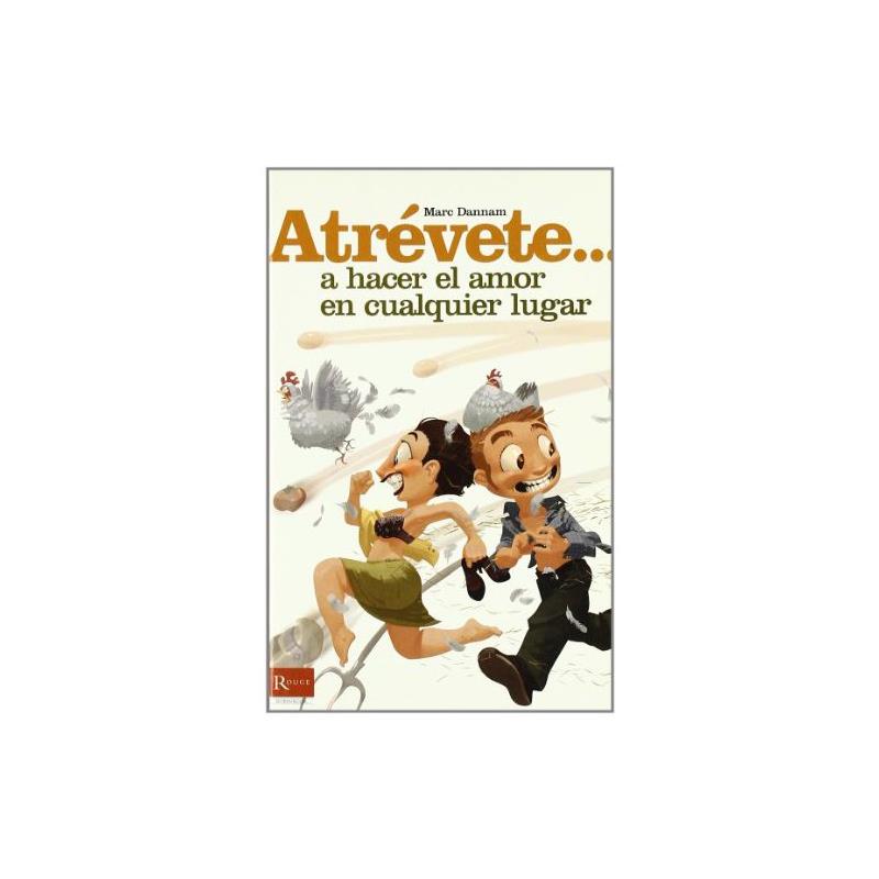 EDITORIAL - LIBRO ATRÉVETE... A HACER EL AMOR EN CUALQUIER LUGAR