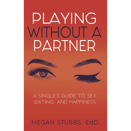 SIMON & SCHUSTER - PLAYING WITHOUT A PARTNER: A SINGLE'S GUIDE TO SEX, DATING, AND HAPPINESS