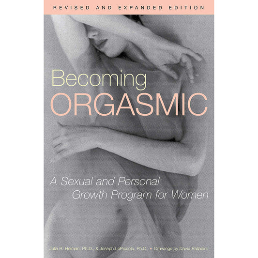 SIMON & SCHUSTER - BECOMING ORGASMIC: A SEXUAL AND PERSONAL GROWTH FOR WOMEN