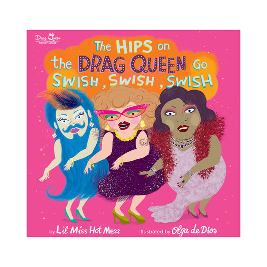 HACHETTE - THE HIPS ON THE DRAG QUEEN GO SWISH, SWISH, SWISH