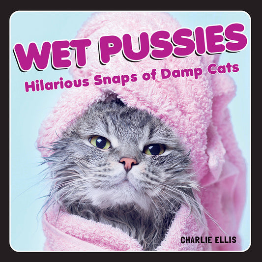 HACHETTE - WET PUSSIES: FOTOGRAFIAS HILARIANTES DE GATOS MOLHADOS