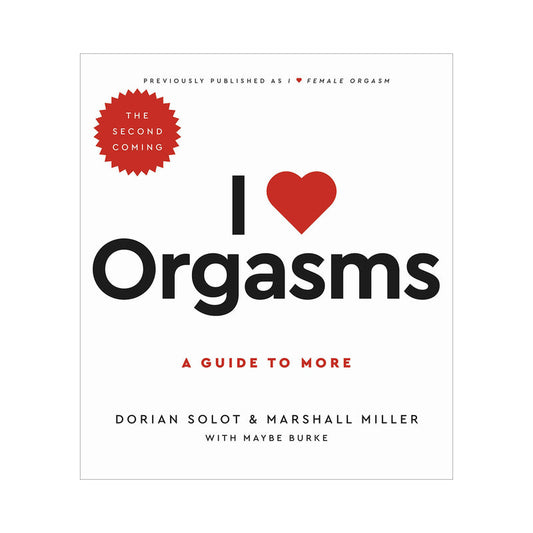 HACHETTE - I LOVE ORGASMS: A GUIDE TO MORE (THE SECOND COMING)