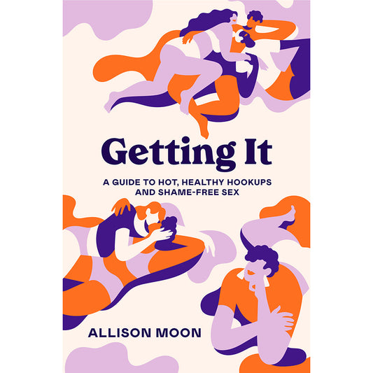 PENGUIN - GETTING IT: A GUIDE TO HOT, HEALTHY HOOKUPS AND SHAME-FREE SEX