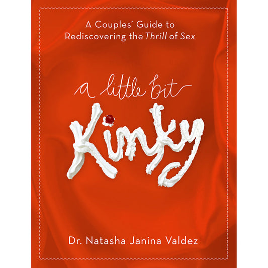 PENGUIN - A LITTLE BIT KINKY: A COUPLES' GUIDE TO REDISCOVERING THE THRILL OF SEX