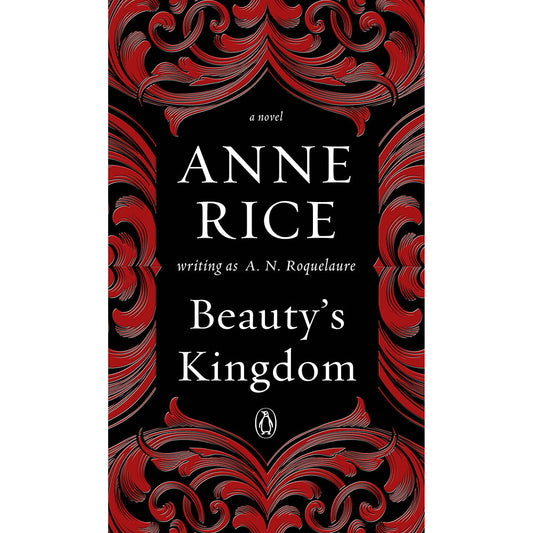 PENGUIN - BEAUTY'S KINGDOM BY ANNE RICE
