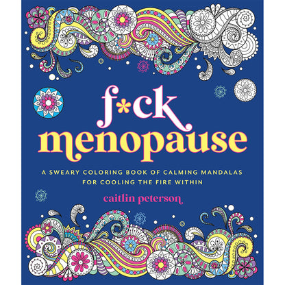 INGRAM - F*CK MENOPAUSE: UM LIVRO DE COLORIR COM BORDÕES E MANDALAS RELAXANTES PARA ARREFECER O FOGO INTERIOR