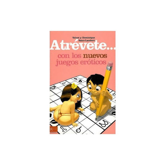 EDITORIAL - LIBRO ATRÉVETE... CON LOS NUEVOS JUEGOS ERÓTICOS